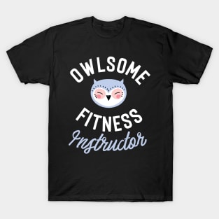 Owlsome Fitness Instructor Pun - Funny Gift Idea T-Shirt